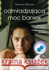 Odmładzająca moc baniek Shannon Gilmartin 9788383718996