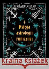 Księga astrologii runicznej. Odkryj swoje... Richard Lister 9788383719177