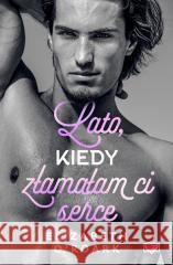 Lato, kiedy złamałam ci serce. Pewnego lata. Tom 4 O'Roark Elizabeth 9788383719368