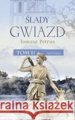 Ślady gwiazd T.2 Artemis Tomasz Petrus 9788383730561