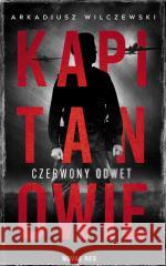 Kapitanowie. Czerwony odwet Arkadiusz Wilczewski 9788383731650