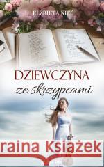 Dziewczyna ze skrzypcami Elżbieta Nieć 9788383731834