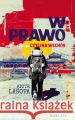 W prawo, czyli na Wschód Piotr Lasota 9788383732206