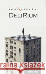 Delirium Maciej Kapuściński 9788383733500