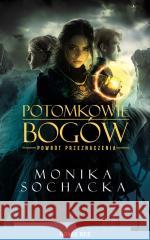 Potomkowie Bogów. Powrót Przeznaczenia Monika Sochacka 9788383734217