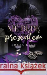 Nie będę prezentem Edyta Kene 9788383735252