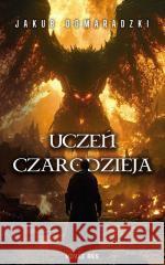 Uczeń czarodzieja Jakub Domaradzki 9788383735597