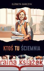 Ktoś tu ściemnia Elżbieta Barczyk 9788383739694