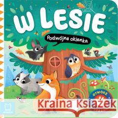 Otwórz i sprawdź! W lesie. Podwójne okienka Agnieszka Bator 9788383740102