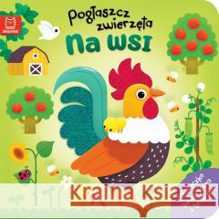 Pogłaszcz zwierzęta. Na wsi Bogusław Michalec 9788383740126