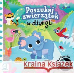 Poszukaj zwierzątek w dżungli. Książka z latarką Grażyna Wasilewicz 9788383740232