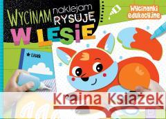 Wycinam, naklejam, rysuję. W lesie. Wycinanki edu Agnieszka Bator 9788383740379