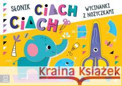 Wycinanki z nożyczkami. Słonik ciach, ciach! Agnieszka Bator 9788383741079