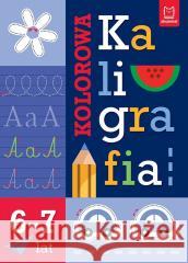 Kolorowa kaligrafia 6-7 lat Agnieszka Bator 9788383741192