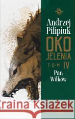Oko Jelenia T.4 Pan Wilków Andrzej Pilipiuk 9788383751382