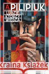 Ludzie, którzy wiedzą Andrzej Pilipiuk 9788383751832
