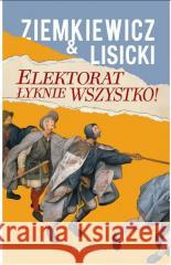 Elektorat łyknie wszystko Paweł Lisicki, Rafał Ziemkiewicz 9788383751955