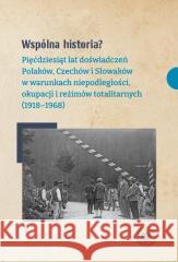 Wspólna historia? Pięćdziesiąt lat doświadczeń.. Dariusz Dąbrowski, Kamil Dworaczek 9788383760773