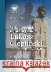 W kleszczach totalitaryzmów Zbigniew K. Wójcik 9788383761534