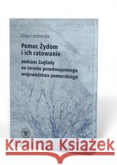 Pomoc Żydom i ich ratowanie na terenie.. Kinga Czechowska 9788383764283