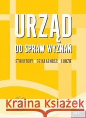 Urząd do spraw Wyznań T.5 Struktury, działalność Rafał Łatka 9788383764887