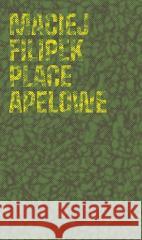 Place apelowe Maciej Filipek 9788383790121