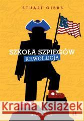 Szkoła szpiegów. Rewolucja Stuart Gibbs 9788383800134