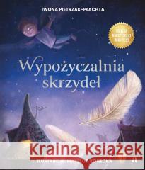 Wypożyczalnia skrzydeł. Opowieść o magii czytania Iwona Pietrzak-Płachta 9788383800233