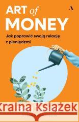 Art of Money. Jak poprawić swoją relację.. Bari Tessler, Dorota Pomadowska 9788383800318