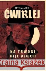 Na trwogę bije dzwon Ryszard Ćwirlej 9788383801056