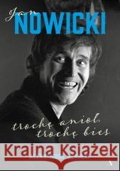 Jan Nowicki. Trochę anioł, trochę bies Aleksandra Szarłat 9788383803371