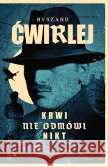 Krwi nie odmówi nikt Ryszard Ćwirlej 9788383803753