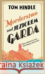 Morderstwo nad jeziorem Garda Tom Hindle 9788383820040