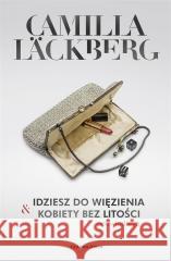 Idziesz do więzienia & Kobiety bez litości Camilla Lackberg 9788383820293