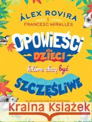 Opowieści dla dzieci, które chcą być szczęśliwe lex Rovira, Francesc Miralles, Katarzyna Kozioł-G 9788383820552