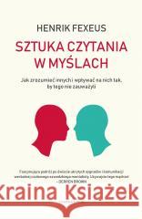 Sztuka czytania w myślach. Jak zrozumieć innych... Henrik Fexeus 9788383820576