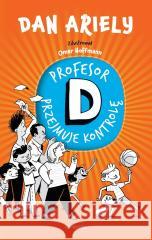 Profesor D przejmuje kontrolę Dan Ariely 9788383821337