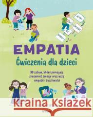 Empatia. Ćwiczenia dla dzieci. 30 zabaw, które... Nicole Tolentino 9788383821573