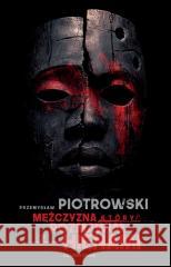 Mężczyzna, który rozmawiał z hienami Przemysław Piotrowski 9788383825007