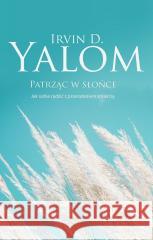 Patrząc w słońce. Jak sobie radzić z... Irvin D. Yalom 9788383825076