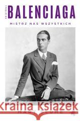 Cristóbal Balenciaga. Mistrz nas wszystkich Mary Blume 9788383870007