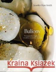 Buliony. Poznaj uzdrawiającą moc rosołów... Jennifer Hart-Smith 9788383877044