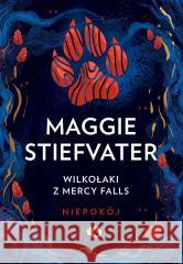 Wilkołaki z Mercy Falls T.2 Niepokój Maggie Stiefvater 9788383878201