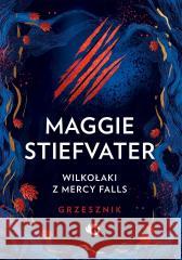 Wilkołaki z Mercy Falls T.4 Grzesznik Maggie Stiefvater 9788383878225