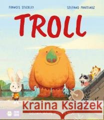 Troll Frances Stickley, Stefano Martinuz 9788383880570