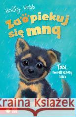 Zaopiekuj się mną. Tobi, nieustraszony psiak Holly Webb, Sophy Williams 9788383880860