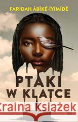 Ptaki w klatce Faridah Abike-Iyimide 9788383881799