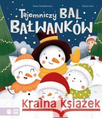 Tajemniczy bal bałwanków Anna Paszkiewicz, Daria Guć 9788383882482