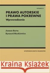 Prawo autorskie i prawa pokrewne Wprowadzenie w.10 Janusz Barta, Ryszard Markiewicz 9788383900568