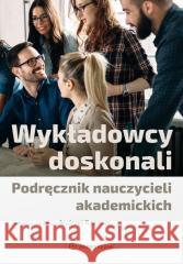 Wykładowcy doskonali. Podręcznik nauczycieli.. Red.andrzej Rozmus 9788383905808